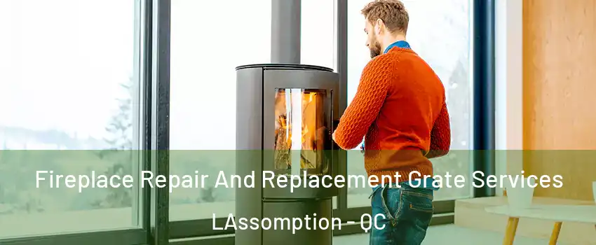  Fireplace Repair And Replacement Grate Services LAssomption - QC