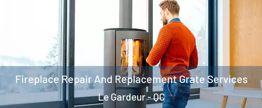 Fireplace Repair And Replacement Grate Services Le Gardeur - QC