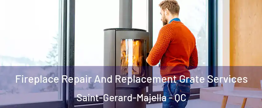  Fireplace Repair And Replacement Grate Services Saint-Gerard-Majella - QC