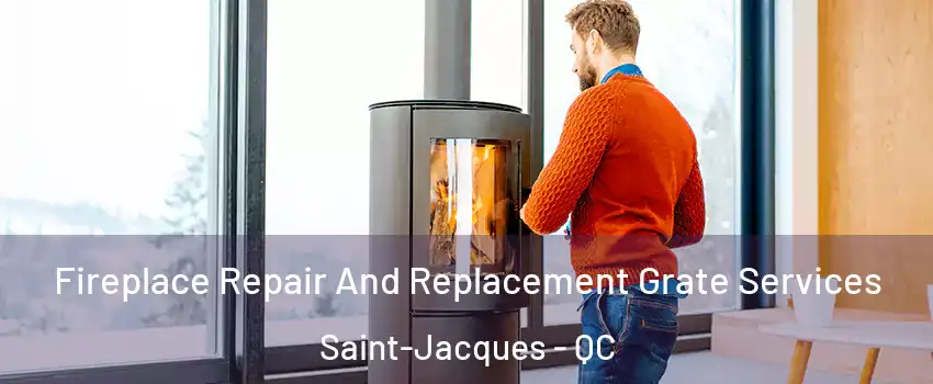  Fireplace Repair And Replacement Grate Services Saint-Jacques - QC