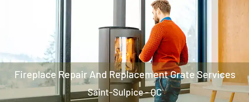  Fireplace Repair And Replacement Grate Services Saint-Sulpice - QC