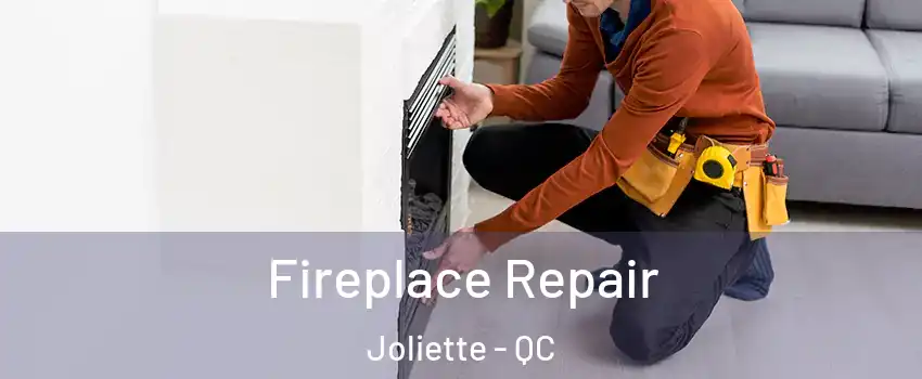  Fireplace Repair Joliette - QC