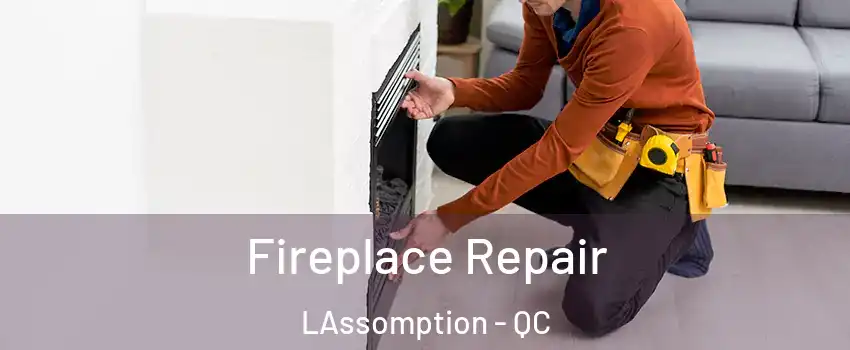  Fireplace Repair LAssomption - QC