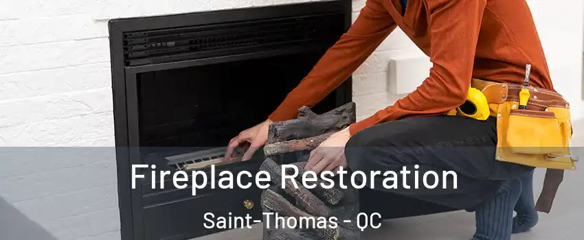  Fireplace Restoration Saint-Thomas - QC