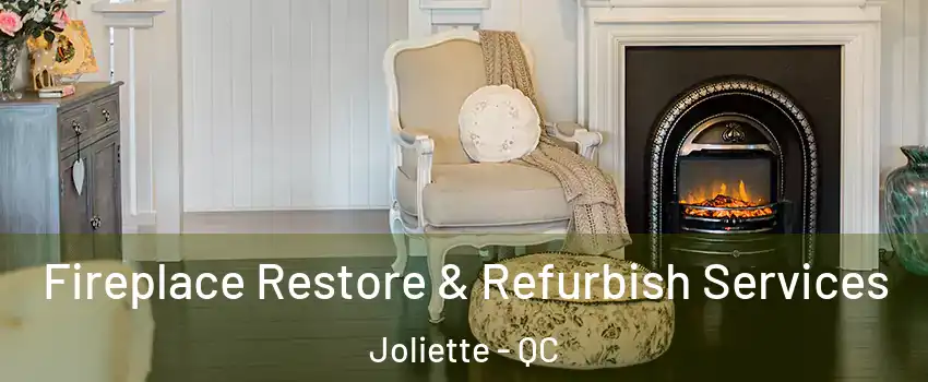  Fireplace Restore & Refurbish Services Joliette - QC