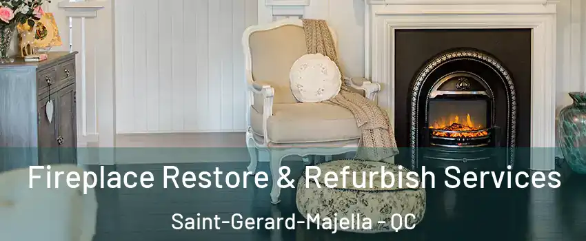 Fireplace Restore & Refurbish Services Saint-Gerard-Majella - QC