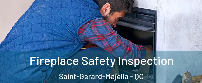 Fireplace Safety Inspection Saint-Gerard-Majella - QC