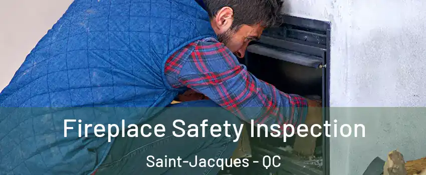 Fireplace Safety Inspection Saint-Jacques - QC