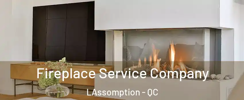  Fireplace Service Company LAssomption - QC