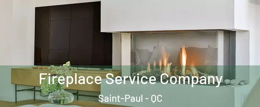  Fireplace Service Company Saint-Paul - QC