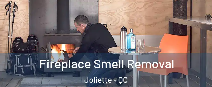  Fireplace Smell Removal Joliette - QC