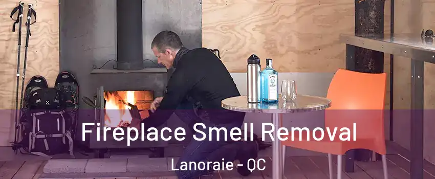  Fireplace Smell Removal Lanoraie - QC