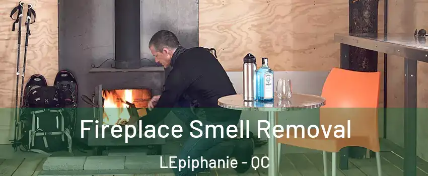  Fireplace Smell Removal LEpiphanie - QC