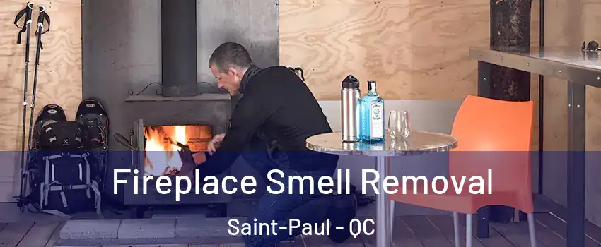  Fireplace Smell Removal Saint-Paul - QC