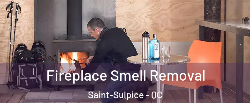  Fireplace Smell Removal Saint-Sulpice - QC