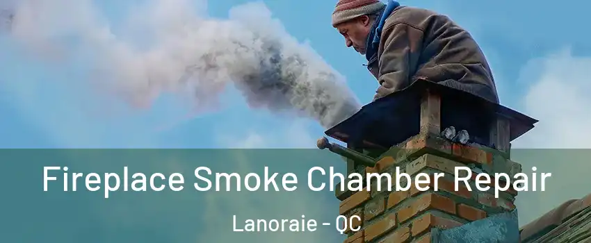  Fireplace Smoke Chamber Repair Lanoraie - QC