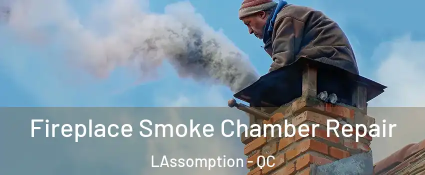  Fireplace Smoke Chamber Repair LAssomption - QC