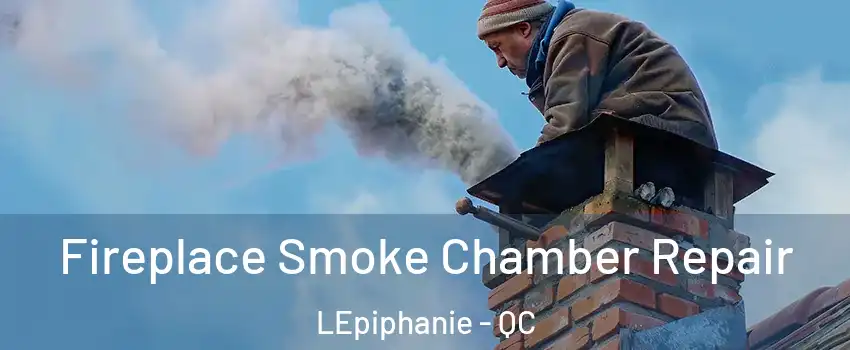  Fireplace Smoke Chamber Repair LEpiphanie - QC