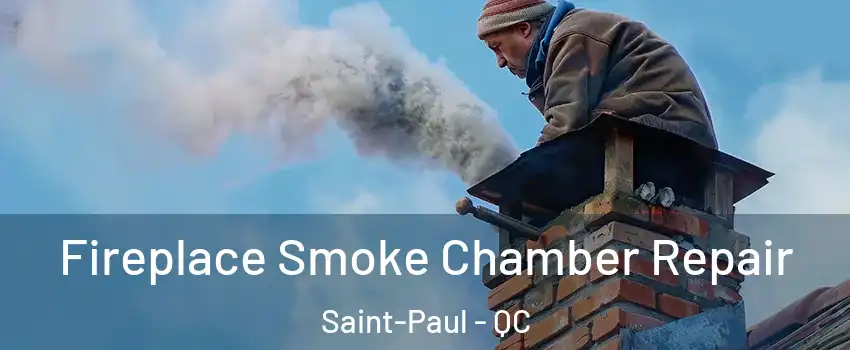  Fireplace Smoke Chamber Repair Saint-Paul - QC