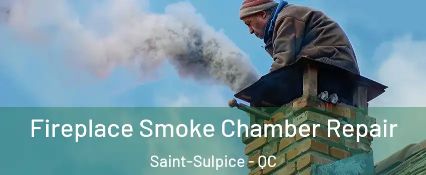  Fireplace Smoke Chamber Repair Saint-Sulpice - QC