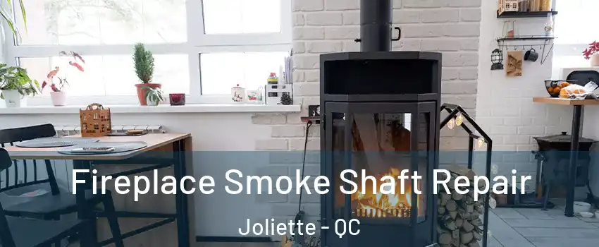  Fireplace Smoke Shaft Repair Joliette - QC