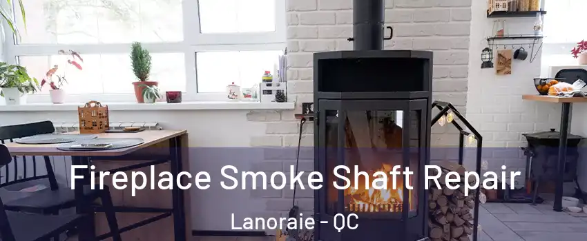  Fireplace Smoke Shaft Repair Lanoraie - QC