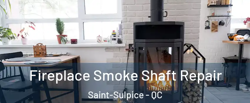  Fireplace Smoke Shaft Repair Saint-Sulpice - QC