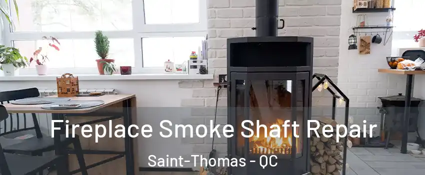  Fireplace Smoke Shaft Repair Saint-Thomas - QC
