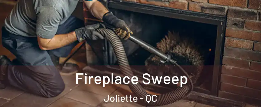  Fireplace Sweep Joliette - QC