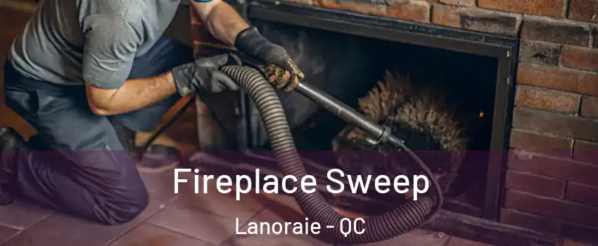  Fireplace Sweep Lanoraie - QC