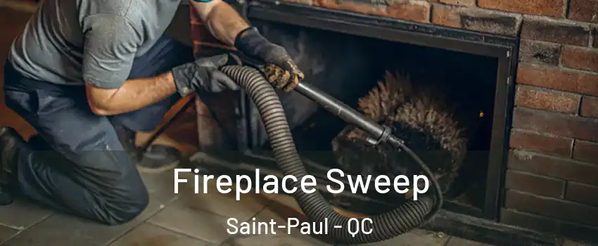  Fireplace Sweep Saint-Paul - QC