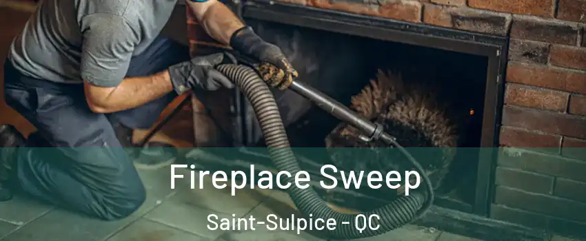  Fireplace Sweep Saint-Sulpice - QC