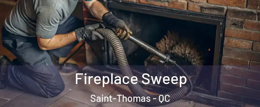  Fireplace Sweep Saint-Thomas - QC