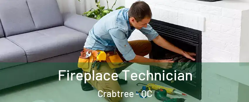  Fireplace Technician Crabtree - QC