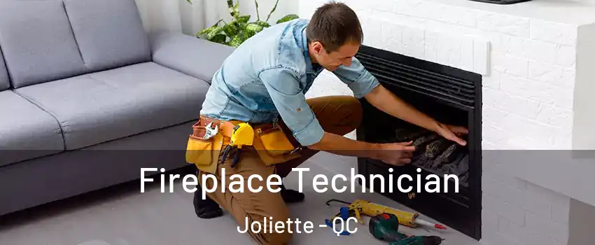 Fireplace Technician Joliette - QC