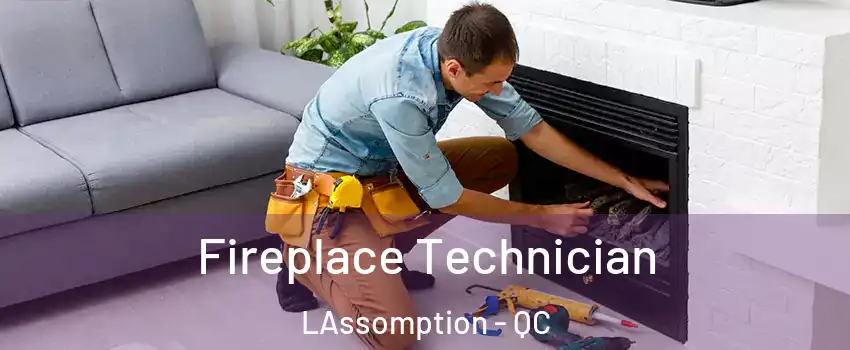  Fireplace Technician LAssomption - QC
