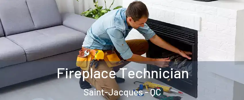 Fireplace Technician Saint-Jacques - QC