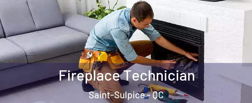 Fireplace Technician Saint-Sulpice - QC