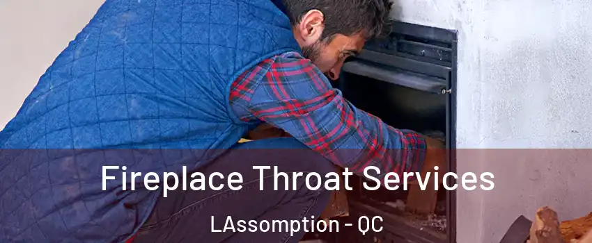  Fireplace Throat Services LAssomption - QC