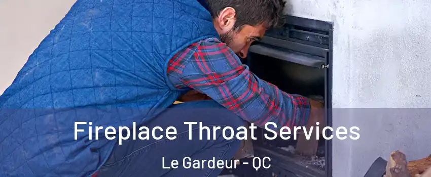  Fireplace Throat Services Le Gardeur - QC