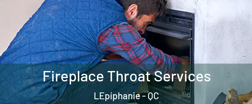  Fireplace Throat Services LEpiphanie - QC