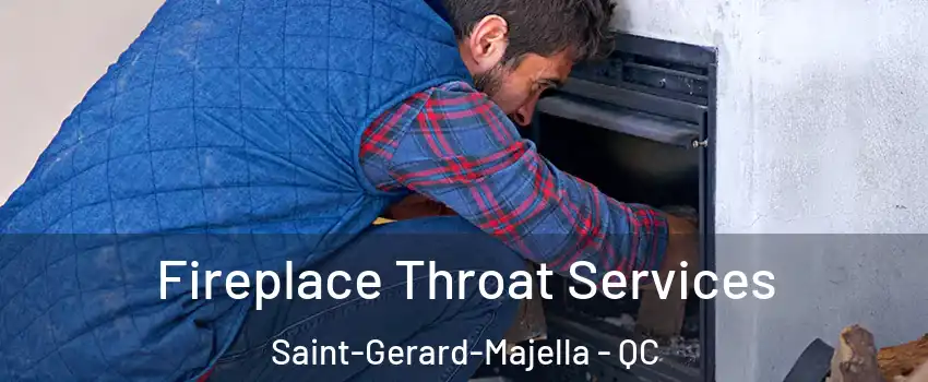  Fireplace Throat Services Saint-Gerard-Majella - QC