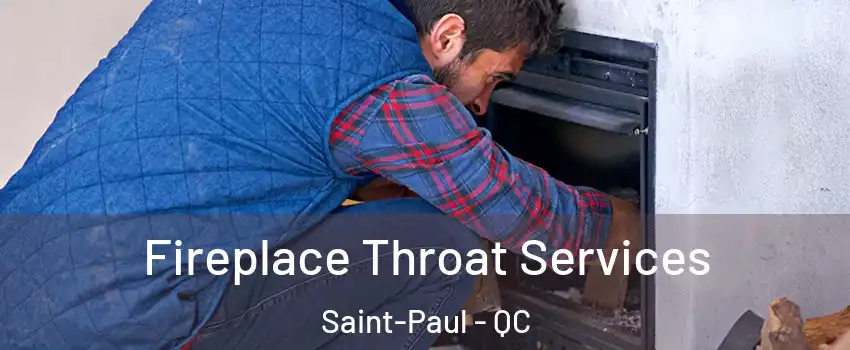  Fireplace Throat Services Saint-Paul - QC