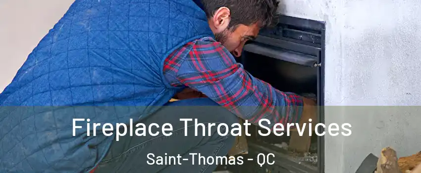  Fireplace Throat Services Saint-Thomas - QC