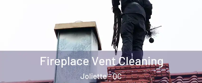  Fireplace Vent Cleaning Joliette - QC