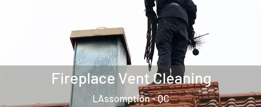  Fireplace Vent Cleaning LAssomption - QC