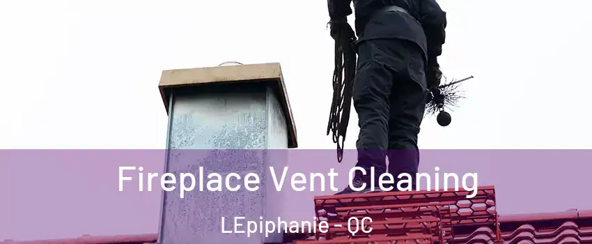  Fireplace Vent Cleaning LEpiphanie - QC