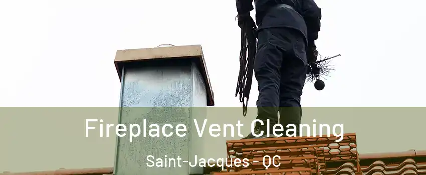  Fireplace Vent Cleaning Saint-Jacques - QC