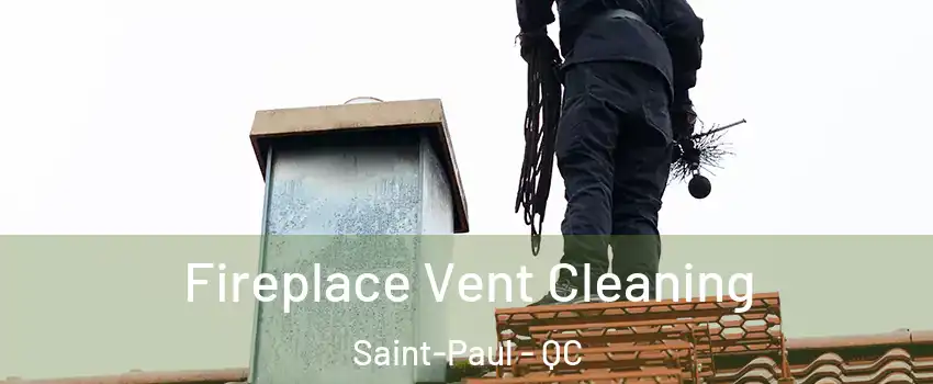 Fireplace Vent Cleaning Saint-Paul - QC