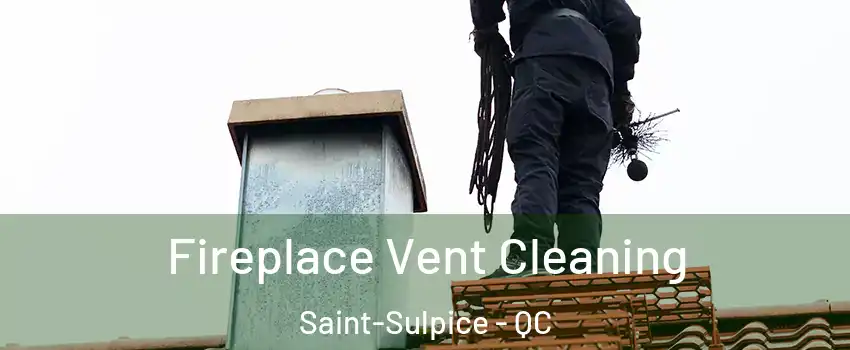  Fireplace Vent Cleaning Saint-Sulpice - QC